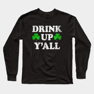 Drink Up Y'all Irish St Patricks Day Long Sleeve T-Shirt